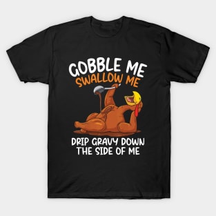 Gobble Me Swallow Me Shirt - Funny Thanksgiving T-Shirt